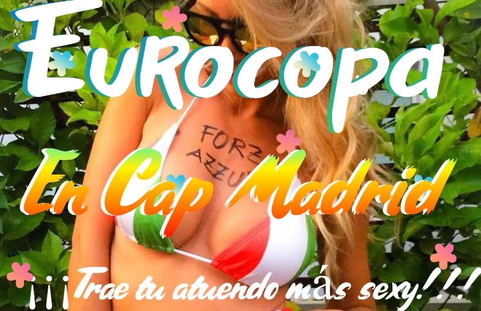 ¡¡¡¡VIVE LA EUROCOPA CON CAP MADRID DE LA FORMA MÁS SEXY!!!!