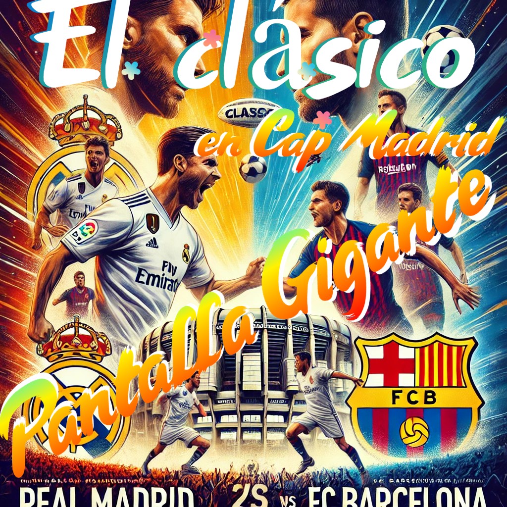 ¡¡¡¡EL CLÁSICO MADRID-BARCA EN CAP MADRID Y EN PANTALLA GIGANTE. SÁBADO 26!!!!